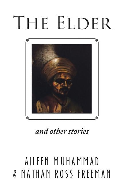 The Elder: And Other Stories by Muhammad, Aileen