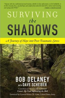 Surviving the Shadows: A Journey of Hope Into Post-Traumatic Stress by Delaney, Bob