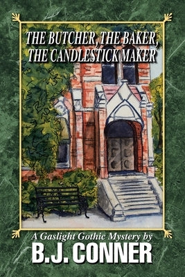 The Butcher, the Baker, the Candlestick Maker: A Gaslight Gothic Mystery By by Conner, B. J.