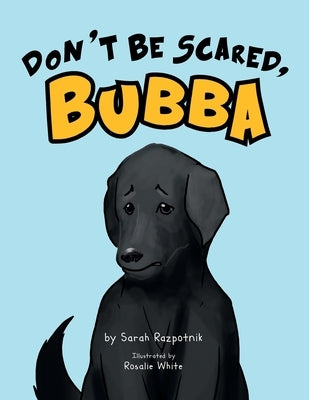 Don't Be Scared, Bubba by Razpotnik, Sarah