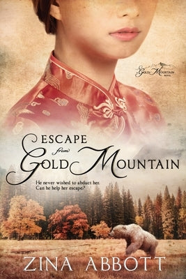 Escape from Gold Mountain by Abbott, Zina