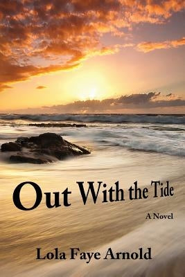 Out With the Tide by Arnold, Lola Faye
