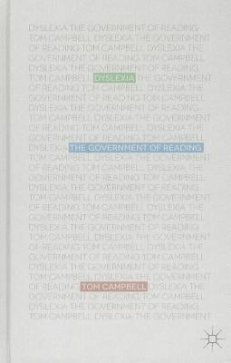 Dyslexia: The Government of Reading by Campbell, T.