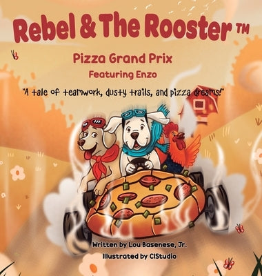 Pizza Grand Prix: A tale of teamwork, dusty trails and pizza dreams by Basenese, Lou