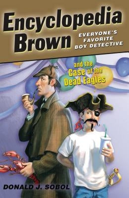 Encyclopedia Brown and the Case of the Dead Eagles by Sobol, Donald J.