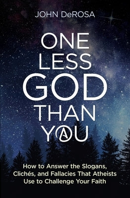 One Less God Than You: How to by DeRosa, John