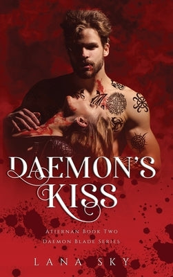Daemon's Kiss: A Dark Paranormal Romance (Atiernan Book 2): Daemon Blade Book 2 by Sky, Lana