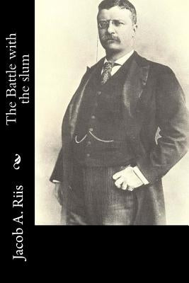 The Battle with the slum by Riis, Jacob a.