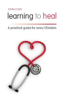 Learning to Heal by Coles, John