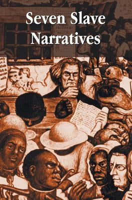 Seven Slave Narratives, seven books including: Narrative of the Life Of Frederick Douglass An American Slave; My Bondage and My Freedom; Twelve Years by Douglass, Frederick