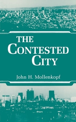 The Contested City by Mollenkopf, John Hull