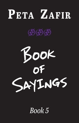 Book of Sayings Book 5 by Zafir, Peta