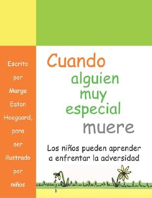 Cuando alguien muy especial muere: Los ninos apprender a enfrenar la adverisded by Heegaard, Marge Eaton
