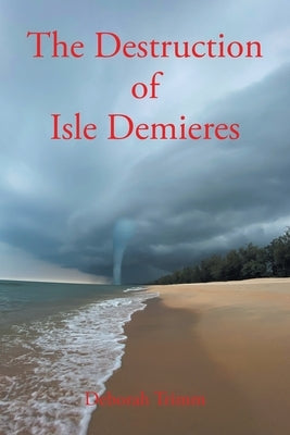 The Destruction of Isle Demieres by Trimm, Deborah