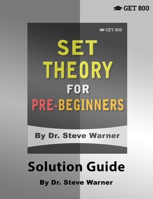 Set Theory for Pre-Beginners - Solution Guide by Warner, Steve