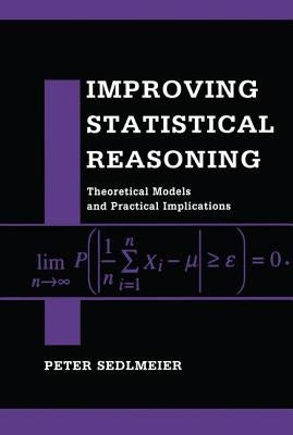 Improving Statistical Reasoning: Theoretical Models and Practical Implications by Sedlmeier, Peter