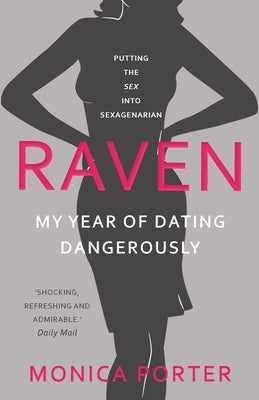 Raven: My year of dating dangerously by Porter, Monica