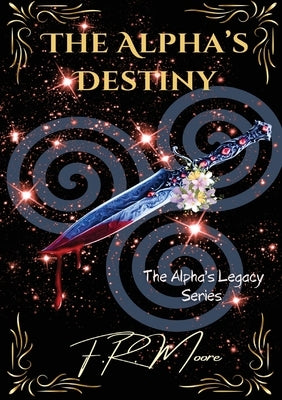 The Alpha's Destiny by Moore, F. R.