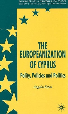 The Europeanization of Cyprus: Polity, Policies and Politics by Sepos, A.