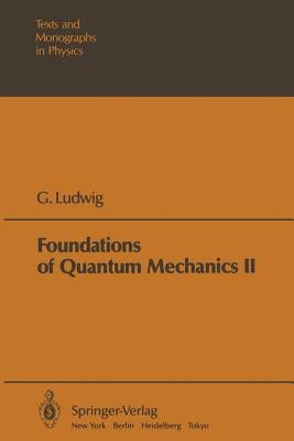 Foundations of Quantum Mechanics by Ludwig, G.