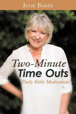 Two-Minute Time Outs: Daily Bible Meditations by Baker, Julie