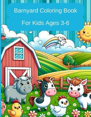 Barnyard Coloring Book for Kids Ages 3-6: Color Farm Animals Such as: Cows, Pigs, Chickens, Sheep, Ducks, Horses, Goats and More by Rusinko, Joseph