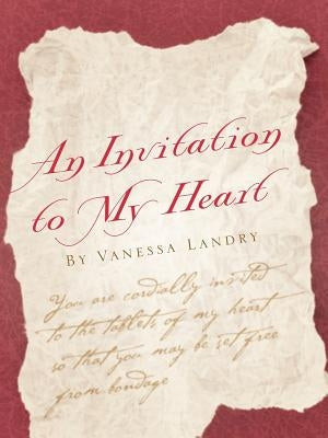 An Invitation to my Heart by Vanessa Landry by Landry, Vanessa