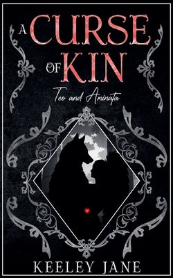 A Curse of Kin: Teo and Aminata by Jane, Keeley