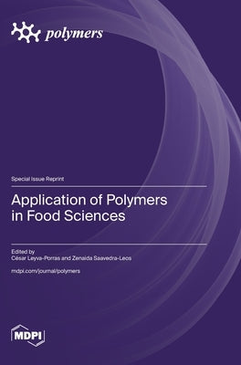 Application of Polymers in Food Sciences by Leyva-Porras, César