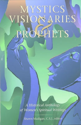 Mystics Visionaries Prophets P by Madigan, Shawn Sj
