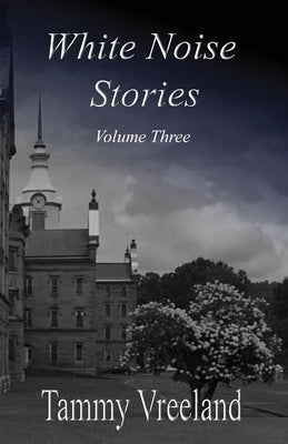 White Noise Stories - Volume Three by Vreeland, Tammy