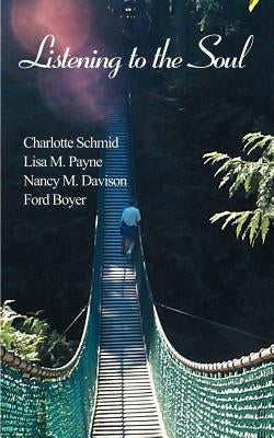 Listening to the Soul by Schmid, Charlotte