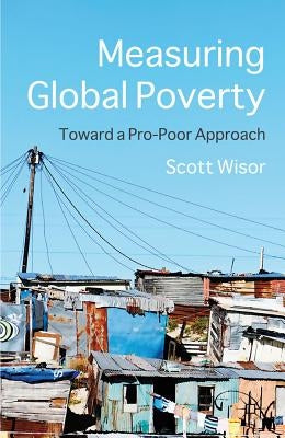 Measuring Global Poverty: Toward a Pro-Poor Approach by Wisor, S.