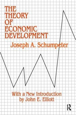 Theory of Economic Development by Schumpeter, Joseph A.