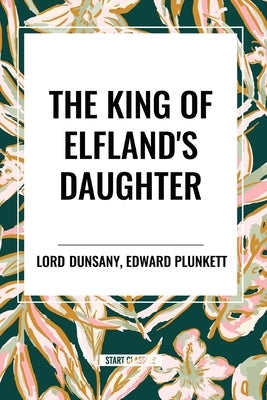 The King of Elfland's Daughter by Lord