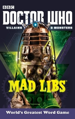 Doctor Who Villains and Monsters Mad Libs: World's Greatest Word Game by Valois, Rob