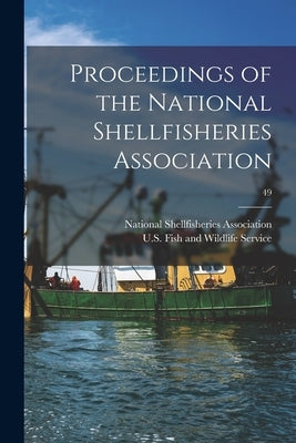 Proceedings of the National Shellfisheries Association; 49 by National Shellfisheries Association
