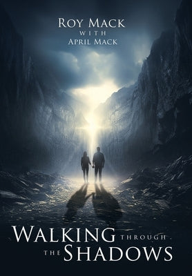 Walking through the Shadows by Mack, Roy