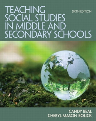 Teaching Social Studies in Middle and Secondary Schools by Beal, Candy