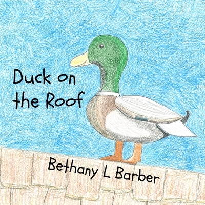 Duck on the Roof by Barber, Bethany L.