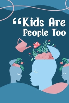 Kids Are People Too by Wells, Latischa