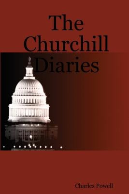 The Churchill Diaries by Powell, Charles