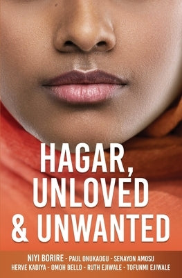 Hagar, Unloved & Unwanted by Borire, Niyi