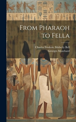 From Pharaoh to Fella by Bell, Charles Frederic Moberly