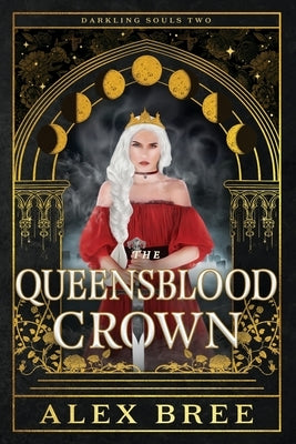 The Queensblood Crown by Bree, Alex