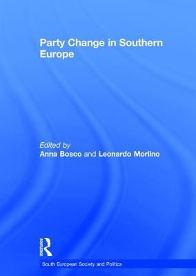Party Change in Southern Europe by Bosco, Anna