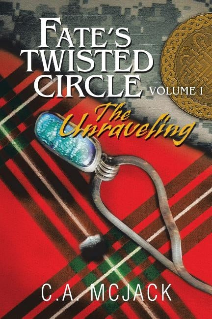 Fate's Twisted Circle Vol. 1: The Unraveling by McJack, C. a.
