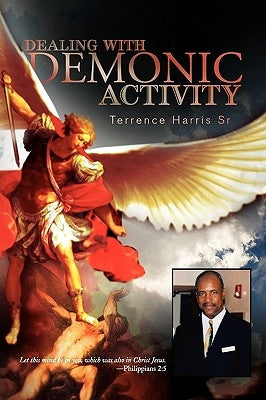 Dealing with Demonic Activity by Harris, Terrence, Sr.