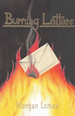 Burning Letters by Lomax, Morgan