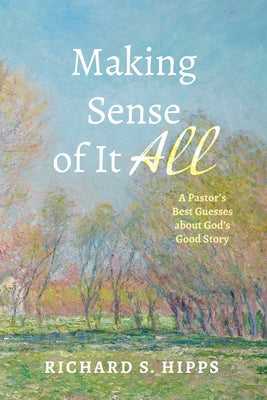 Making Sense of It All by Hipps, Richard S.